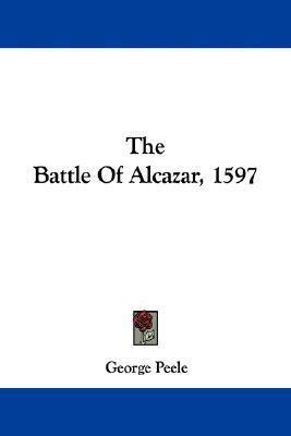 George Peele s The Battle of Alcazar A Retelling