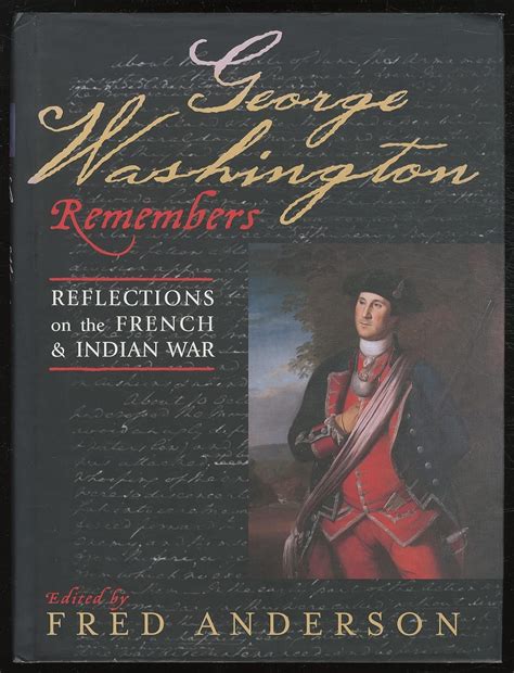 George Washington Remembers: Reflections on the French and …