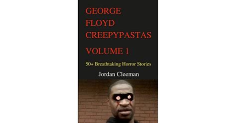 George floyd creepy pasta. Things To Know About George floyd creepy pasta. 