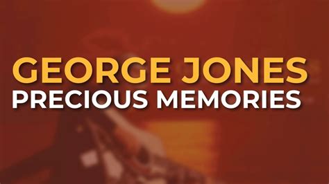 George jones precious memories.  Subscribe to Craft Recordings on YouTube: https: Precious Memo...