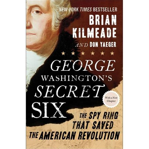 Read George Washingtons Secret Six The Spy Ring That Saved The American Revolution By Brian Kilmeade
