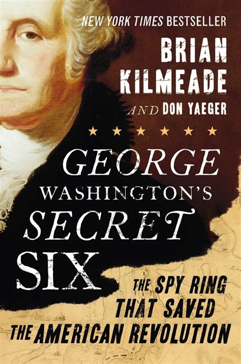Read George Washingtons Secret Six The Spies Who Saved America By Brian Kilmeade