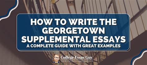 Georgetown Supplemental Essays 2023