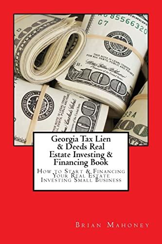 Read Georgia Tax Lien  Deeds Real Estate Investing  Financing Book How To Start  Financing Your Real Estate Investing Small Business By Brian Mahoney