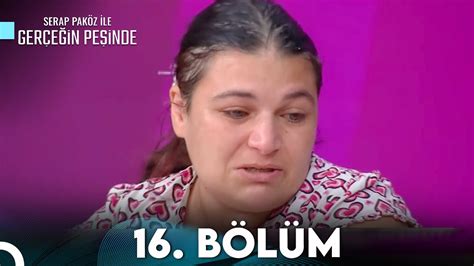 Gerçeğin Peşinde 16.Bölüm YouTube.