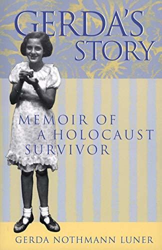 Read Gerdas Story Memoirs Of A Holocaust Survivor By Gerda Nothmann Luner