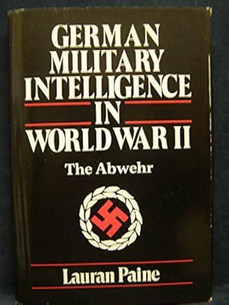 German Military Intelligence in World War II: The Abwehr