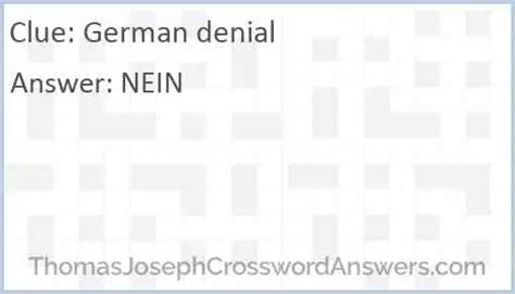 German denial crossword clue. Crossword Solver / LA Times Daily / 2023-08-17 / German Spouse. German SpouseCrossword Clue. The crossword clue German spouse with 4 letters was last seen on the August 17, 2023. We found 20 possible solutions for this clue. We think the likely answer to this clue is FRAU. You can easily improve your search by specifying the … 
