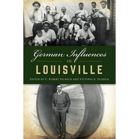 Full Download Germans In Louisville A History American Heritage By C Robert Ullrich Ullrich