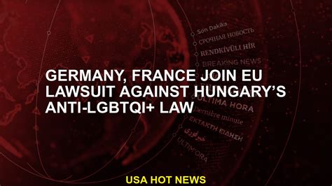 Germany, France join EU lawsuit against Hungary’s anti-LGBTQI