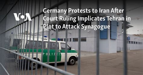 Germany protests after a court ruling implicates Iran in plan to attack a synagogue