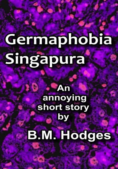 Germaphobia Singapura An Annoying Short Story