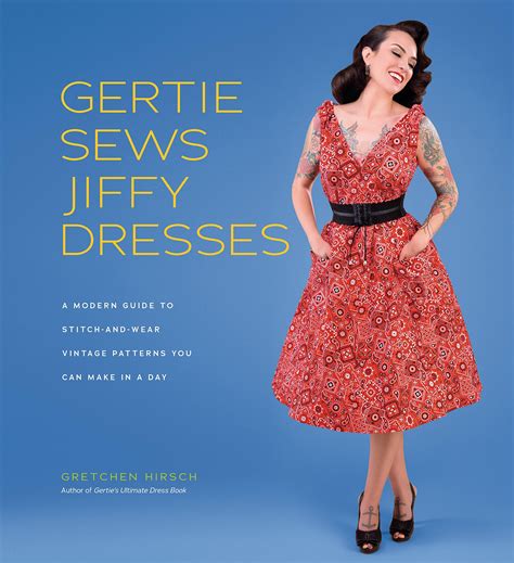 Read Gertie Sews Jiffy Dresses A Modern Guide To Stitchandwear Vintage Patterns You Can Make In A Day A Modern Guide To Stitchandwear Vintage Patterns You Can Make In An Afternoon By Gretchen Hirsch