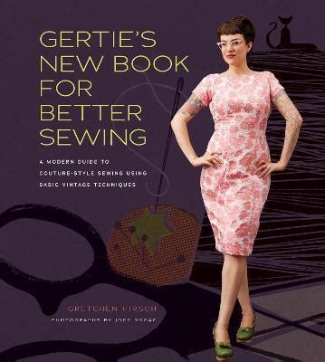 Gerties new book for better sewing a modern guide to couture style sewing using basic vintage techniques. - Handel und handwerk im römischen baden..