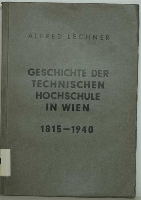 Geschichte der technischen hochschule in wien (1815 1940). - Praktische anweisung f©ơr die regulirung der z©þhne.