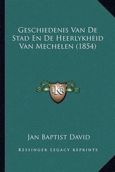 Geschiedenis van de stad en de heerlykheid van mechelen. - Svenskt allmänt författningsregister för tiden från år 1522 till och med år 1862.