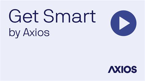 Get Smart by Axios