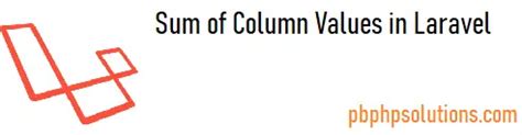 Get Sum of Column Values in Laravel with Example