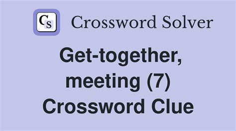 Get Together Crossword Clue