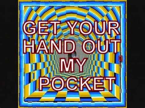 Get Your Hand Out Of My Pocket - YouTube