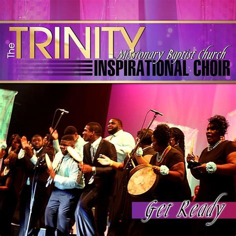 Get ready by trinity inspirational choir. Explore Musixmatch Pro. Lyrics for Get Ready (Outro) by Trinity Inspirational Choir. 