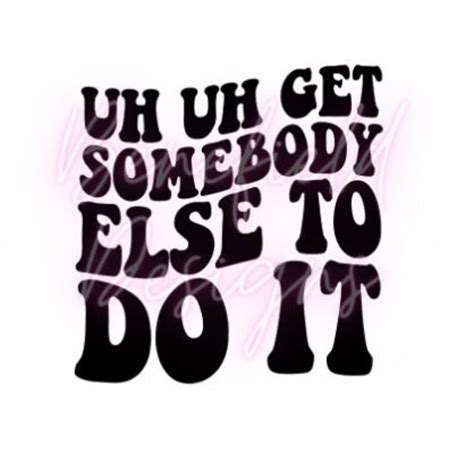 Get somebody else to do it original video. Check out our get somebody else to do it shirts selection for the very best in unique or custom, handmade pieces from our graphic tees shops. 