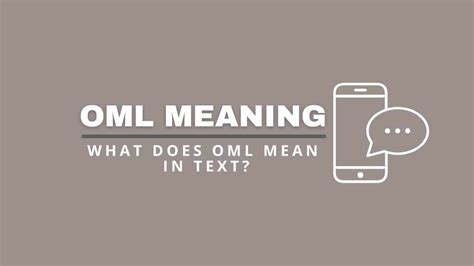 Get the Lowdown on oml meaning text: A Comprehensive Guide