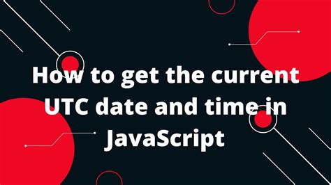 Get time from datetime javascript.  I need to output the current UTC datet...