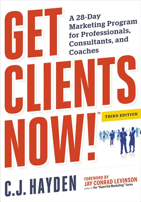 Full Download Get Clients Now A 28Day Marketing Program For Professionals Consultants And Coaches By Cj Hayden