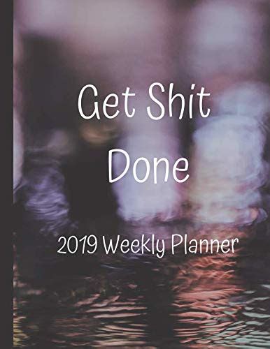 Download Get Shit Done 2019 Planner 2019 Organizer Has Weekly Views With Todo Lists Funny Holidays  Inspirational Quotes Weekly Planner 2019 With Vision Board To Set Goals Yearly Calendar And Notes By Not A Book