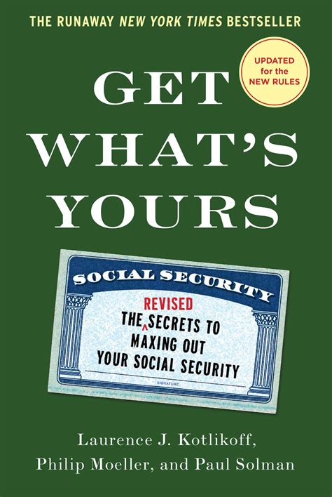 Read Get Whats Yours  Revised  Updated The Secrets To Maxing Out Your Social Security By Laurence J Kotlikoff