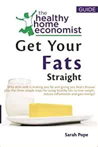 Download Get Your Fats Straight The Healthy Home Economist Guide By Sarah  Pope