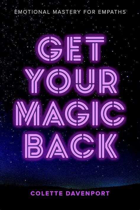 Read Online Get Your Magic Back Emotional Mastery For Empaths By Colette Davenport