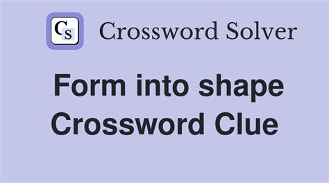 Gets into shape Crossword Clue Wordplays.com