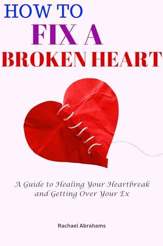 Getting Over a Heartbreak How to Fix a Broken Heart KCC