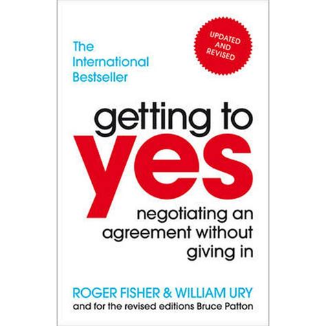 Getting To Yes Negotiating Agreement Without Giving In