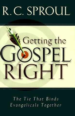 Getting the Gospel Right The Tie That Binds Evangelicals Together