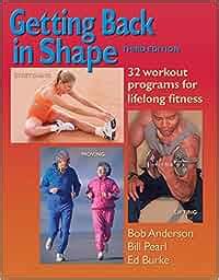 Full Download Getting Back In Shape 32 Workout Programs For Lifelong Fitness By Bob Anderson