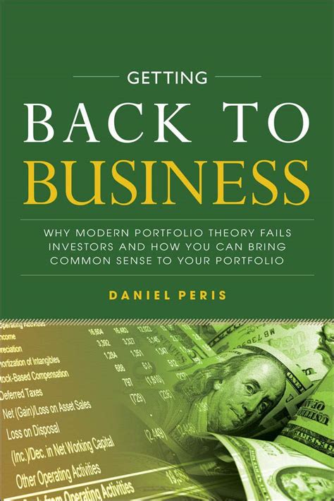 Download Getting Back To Business Why Modern Portfolio Theory Fails Investors And How You Can Bring Common Sense To Your Portfolio By Daniel Peris