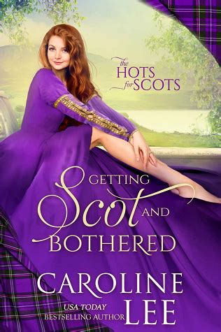 Full Download Getting Scot And Bothered The Hots For Scots 3 By Caroline Lee