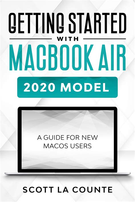 Read Online Getting Started With Macbook Air 2020 Model A Guide For New Macos Users By Scott La Counte