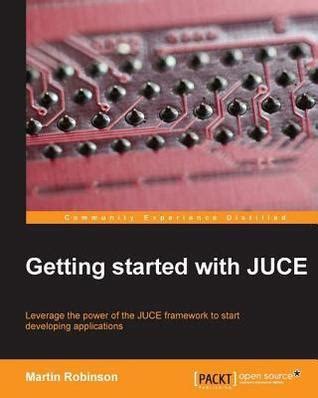 Download Getting Started With Juce By Martin Robinson