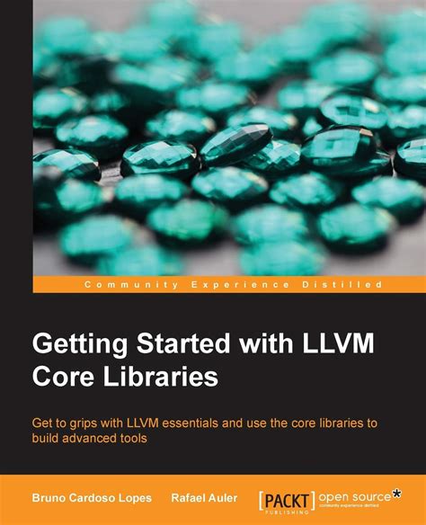 Full Download Getting Started With Llvm Core Libraries By Bruno Cardoso Lopes