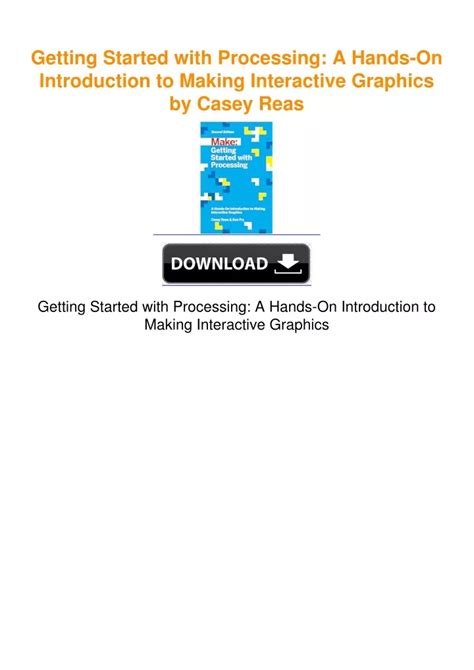 Full Download Getting Started With Processing A Handson Introduction To Making Interactive Graphics By Casey Reas
