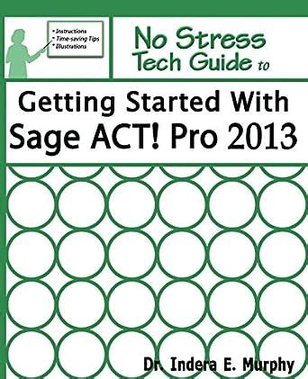 Download Getting Started With Sage Act Pro 2013 By Indera E Murphy