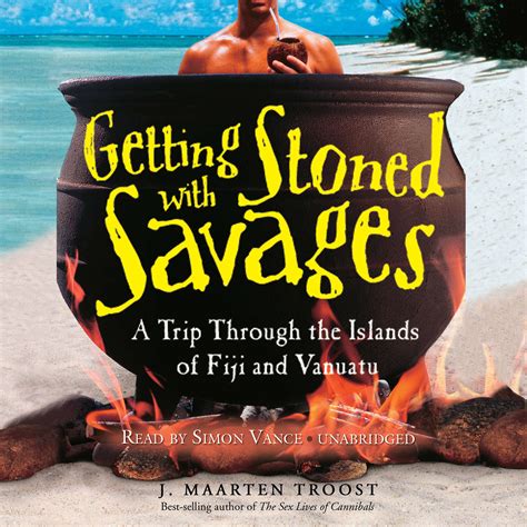 Download Getting Stoned With Savages A Trip Through The Islands Of Fiji And Vanuatu By J Maarten Troost