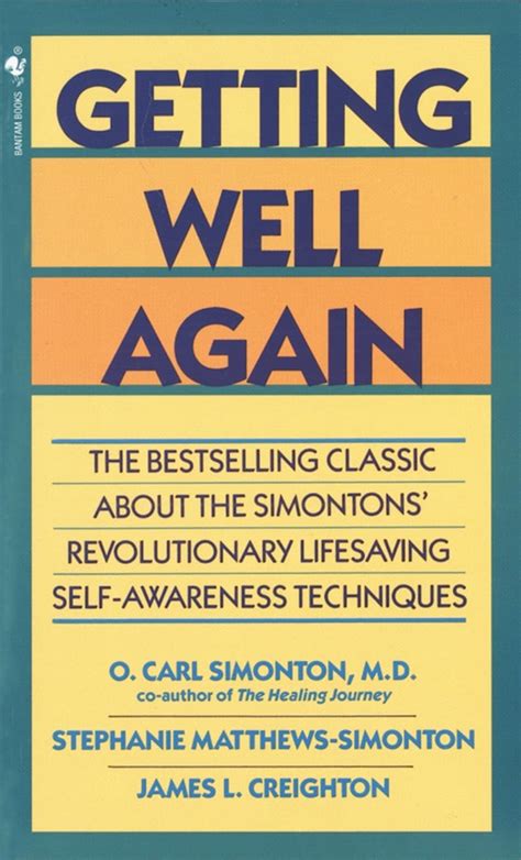 Read Getting Well Again The Bestselling Classic About The Simontons Revolutionary Lifesaving Self Awareness Techniques By O Carl Simonton