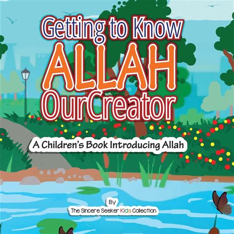 Read Getting To Know Allah Our Creator A Childrens Book Introducing Allah By The Sincere Seeker Collection
