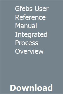 Gfebs user reference manual integrated process overview. - Manuale da campo per fucile a pompa da 12 mossberg.