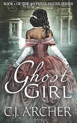 Full Download Ghost Girl The 3Rd Freak House Trilogy 1 By Cj Archer